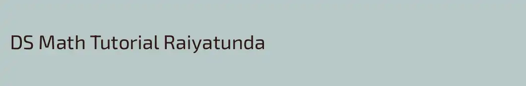 DS Math Tutorial Raiyatunda